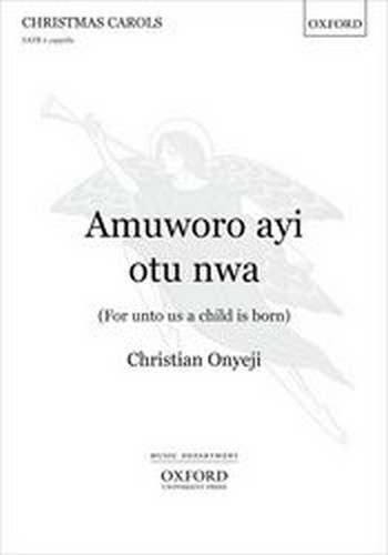 Onyeji, Christian&nbsp;&nbsp;Amuworo ayi otu nwa (For unto us a child is born)&nbsp;&nbsp;