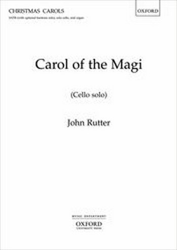 Carol of the Magi  for mixed chorus with opt. baritone solo, solo cello and organ  cello solo
