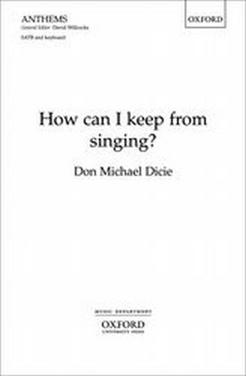 Dicie, Don Michael&nbsp;&nbsp;How can I keep from singing?&nbsp;&nbsp;
