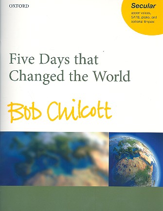 Five Days that changed the World  for soloists, mixed chorus and piano (timpani ad lib)  score