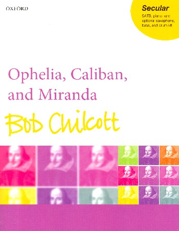 Ophelia, Caliban and Miranda&nbsp;&nbsp;for mixed chorus and piano (saxophone, bass and drums ad lib)&nbsp;&nbsp;vocal score