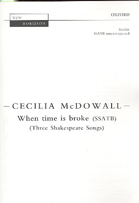 When Time is broke&nbsp;&nbsp;for mixed chorus a cappella&nbsp;&nbsp;score