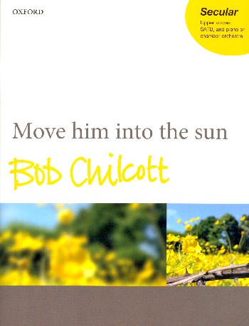 Move him into the Sun&nbsp;&nbsp;for upper voices, mixed chorus and piano (chamber orchestra)&nbsp;&nbsp;vocal score