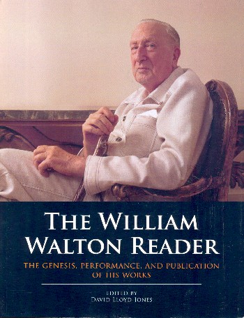 The William Walton Reader The Genesis, Performance and Publication&nbsp;&nbsp;of his Works&nbsp;&nbsp;