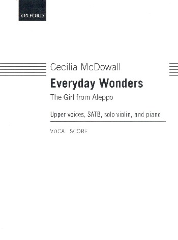 Everyday wonders - The Girl from Aleppo  for female chorus, mixed chorus, violin and piano  score