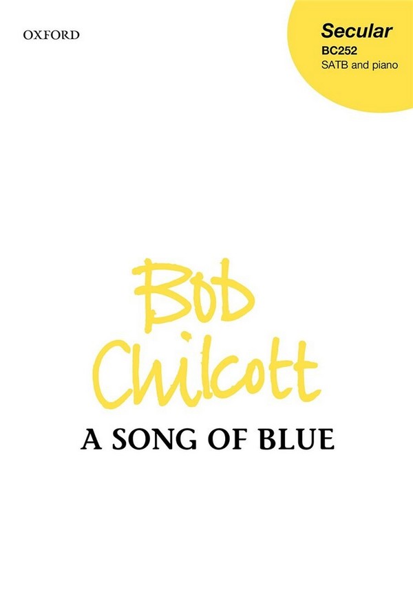 Bob Chilcott, A Song of Blue  SATB and Piano  Klavierauszug