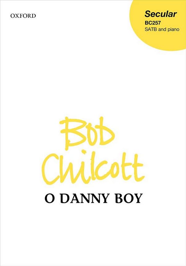 Bob Chilcott, O Danny boy  SATB and Piano  Choral Score