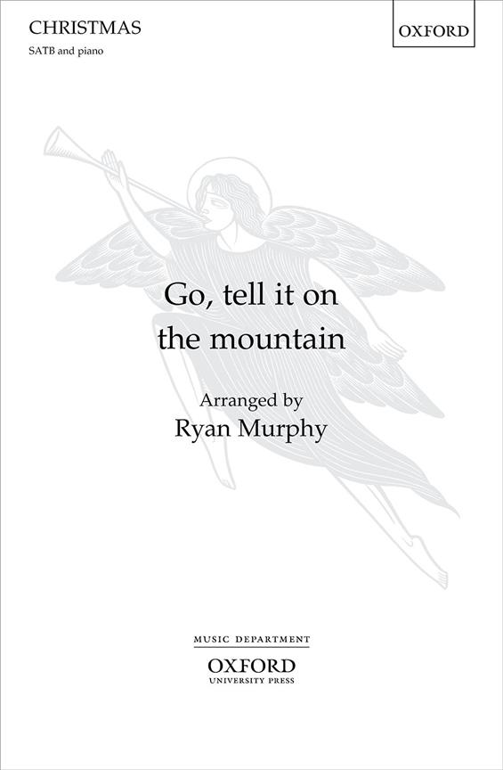 Ryan Murphy, Go, tell it on the mountain&nbsp;&nbsp;SATB, Piano and Orchestra&nbsp;&nbsp;Choral Score