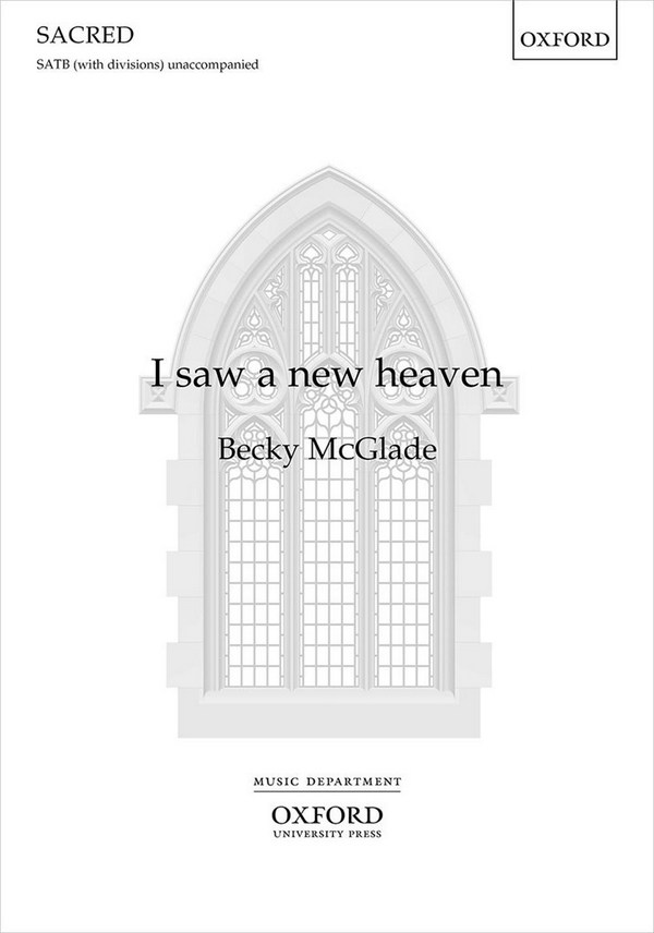Becky McGlade, I saw a new heaven  SATB  Choral Score