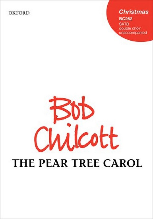 Bob Chilcott, The Pear Tree Carol  SATB Double Choir Unaccompanied  Chorpartitur