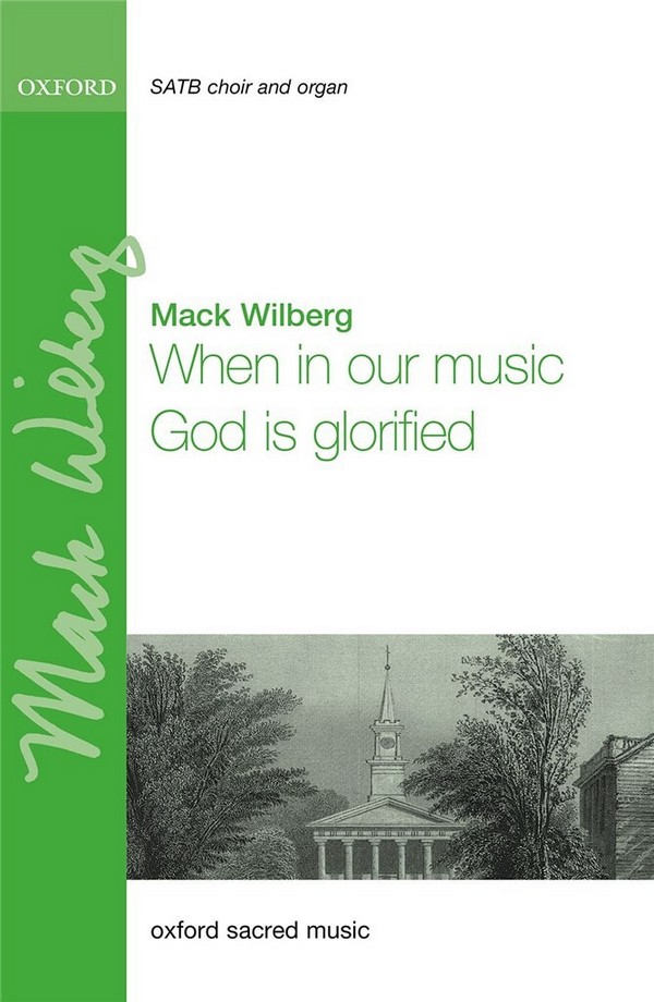 Mack Wilberg, When in our music God is glorified&nbsp;&nbsp;SATB and Organ&nbsp;&nbsp;Chorpartitur