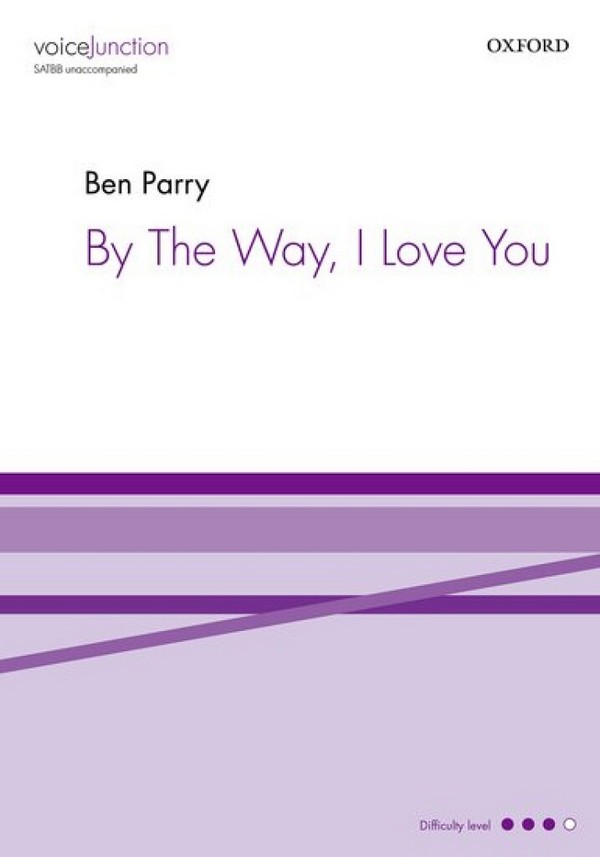 Ben Parry, By The Way, I Love You  SATBB Unaccompanied  Chorpartitur