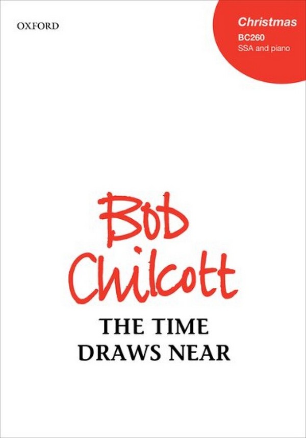 Bob Chilcott, The time draws near  SSA and Piano  Chorpartitur