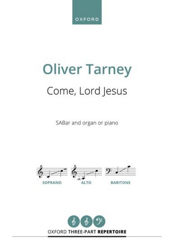 Oliver Tarney, Come, Lord Jesus&nbsp;&nbsp;SABar and Organ/Piano&nbsp;&nbsp;Chorpartitur