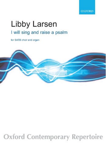 Larsen Libby&nbsp;&nbsp;I Will Sing And Raise A Psalm&nbsp;&nbsp;Choir - Mixed voices (SATB)