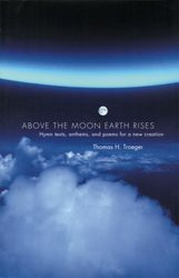 Troeger, Thomas H.&nbsp;&nbsp;Above the Moon Earth Rises&nbsp;&nbsp;