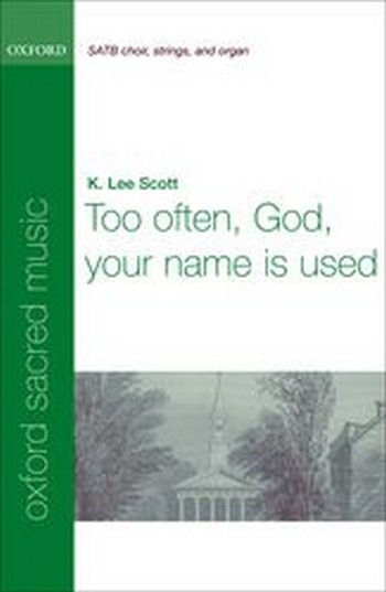 Scott, K. Lee&nbsp;&nbsp;Too often, God, your name is used&nbsp;&nbsp;