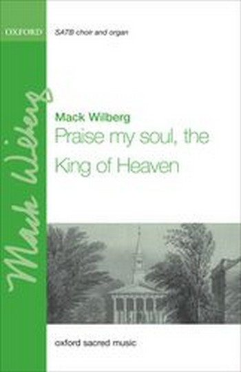 Wilberg, Mack&nbsp;&nbsp;Praise my soul, the King of heaven&nbsp;&nbsp;