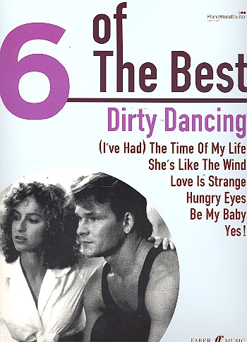 6 of the Best: Dirty Dancing  piano/vocal/guitar  Songbook