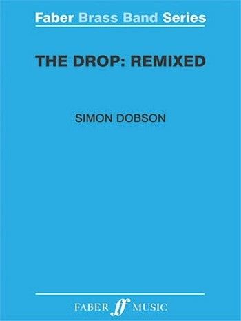 Dobson, Simon Drop, The: Remixed (brass band score)&nbsp;&nbsp;&nbsp;&nbsp;Brass band