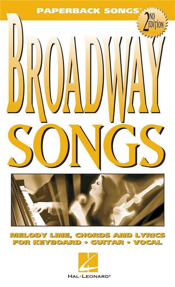 Broadway Songs - 2nd Edition&nbsp;&nbsp;Melodyline, Lyrics and Chords (for Keyboard, Guitar, Vocal)&nbsp;&nbsp;Paperback Songs