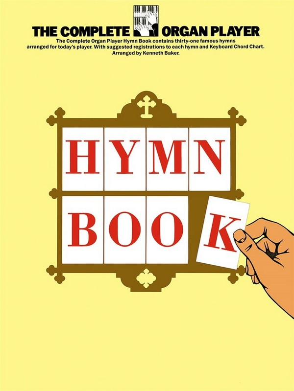 THE COMPLETE ORGAN PLAYER:  HYMN BOOK  BAKER, KENNETH ED.