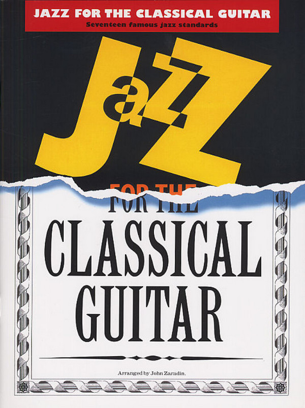 Jazz for the classical Guitar:&nbsp;&nbsp;Songbook 17 famous jazz standards&nbsp;&nbsp;arranged for the classical guitar