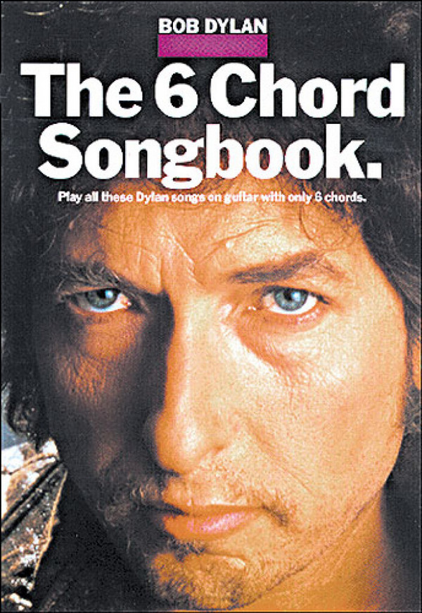 BOB DYLAN: THE 6 CHORD SONGBOOK  SONGBOOK FOR GUITAR AND VOCAL  