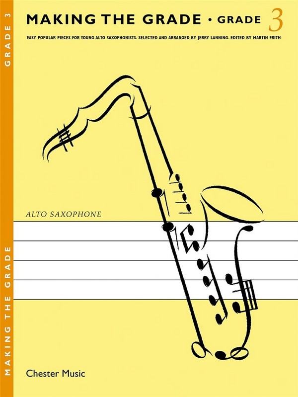 Making the grade 3 alto saxophone and piano&nbsp;&nbsp;easy popular pieces for young alto&nbsp;&nbsp;saxophonists