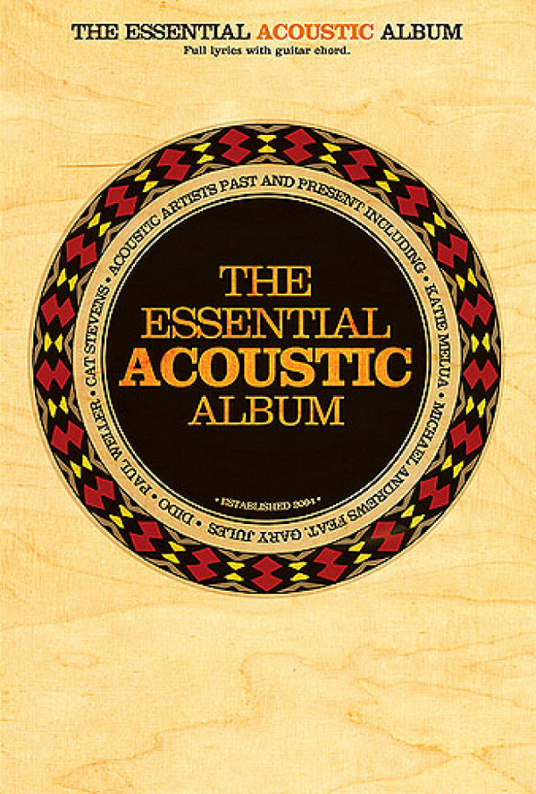 The essential acoustic album: for vocal/guitar&nbsp;&nbsp;Acoustic artists past and present&nbsp;&nbsp;