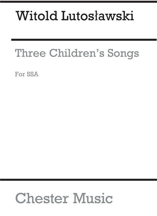 Witold Lutoslawski: Three Children's Songs (Choral Part)&nbsp;&nbsp;SSA&nbsp;&nbsp;Vocal Score