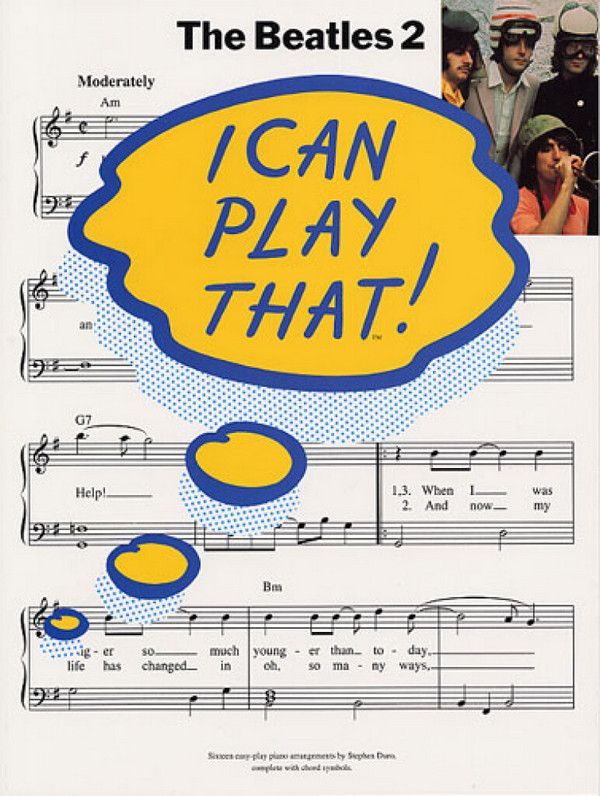 I can play that: The Beatles 2&nbsp;&nbsp;Songbook for piano&nbsp;&nbsp;Easy-play piano arrangements