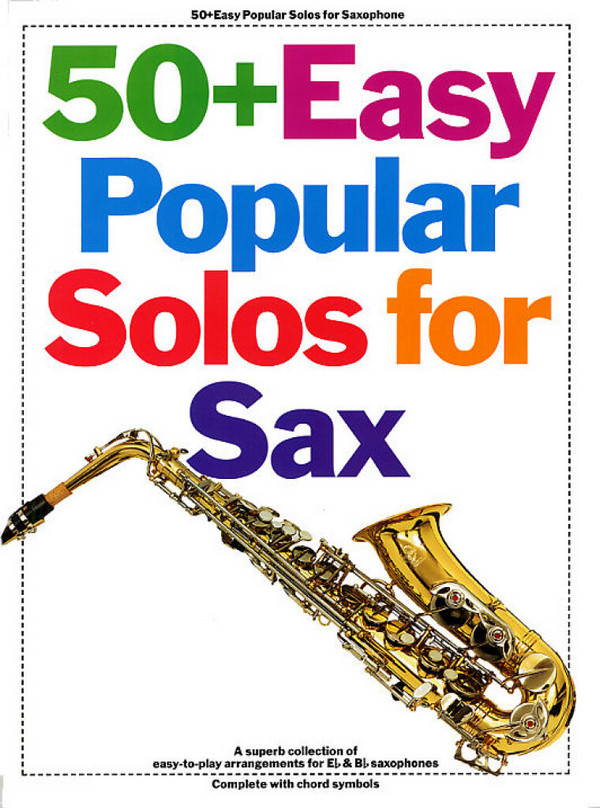50 + easy popular Solos for Sax:&nbsp;&nbsp;Songbook for saxophone solo&nbsp;&nbsp;