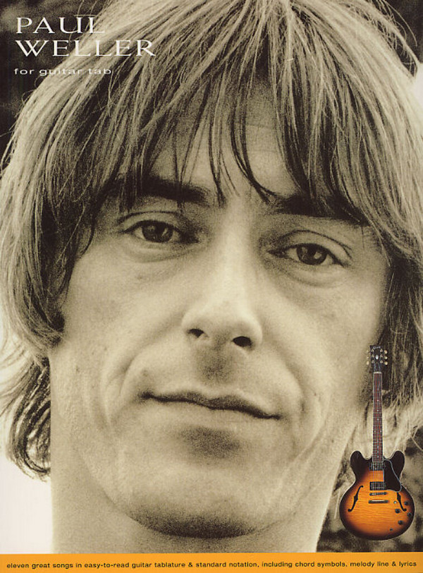 PAUL WELLER FOR GUITAR TAB:&nbsp;&nbsp;SONGBOOK FOR VOICE/GUITAR/TAB&nbsp;&nbsp;
