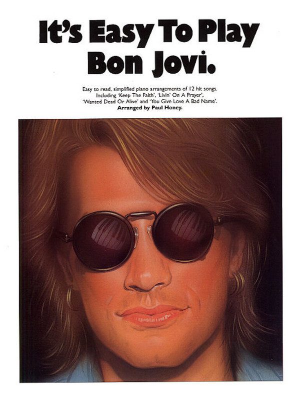 It's easy to play Bon Jovi&nbsp;&nbsp;piano/vocal&nbsp;&nbsp;Songbook