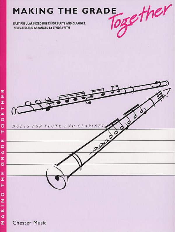 Making the Grade together&nbsp;&nbsp;Easy popular mixed duets for&nbsp;&nbsp;flute and clarinet