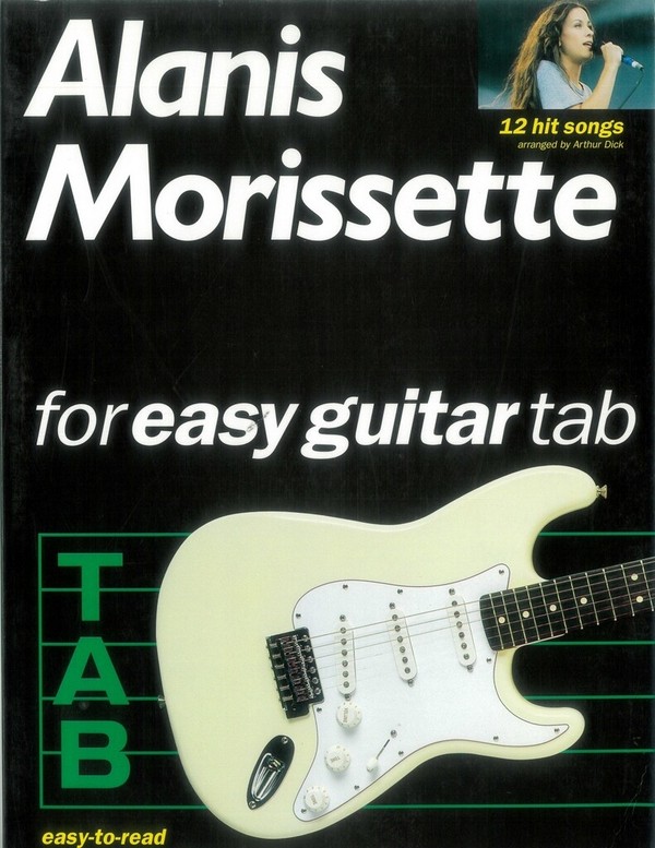 ALANIS MORISSETTE: FOR EASY GUITAR&nbsp;&nbsp;TAB&nbsp;&nbsp;SONGBOOK FOR VOICE/EASY GUITAR AND TABLATURE