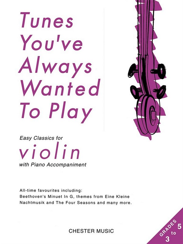 Tunes you've always wanted to play&nbsp;&nbsp;Easy classics for violin and piano&nbsp;&nbsp;grades 3 to 5