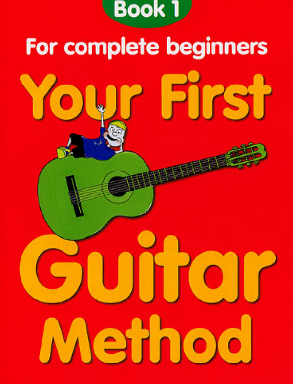 YOUR FIRST GUITAR METHOD BOOK 1&nbsp;&nbsp;FOR COMPLETE BEGINNERS&nbsp;&nbsp;