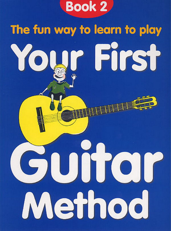 Your first guitar method book 2&nbsp;&nbsp;the fun way to learn to play guitar&nbsp;&nbsp;