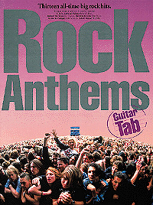 Rock Anthems: Songbook guitar/tab&nbsp;&nbsp;13 all-time big rock hits&nbsp;&nbsp;
