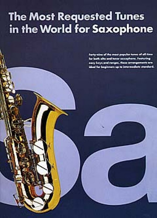 The most requested Tunes in the&nbsp;&nbsp;World for Saxophone: songbook for alto or&nbsp;&nbsp;tenor saxophone solo
