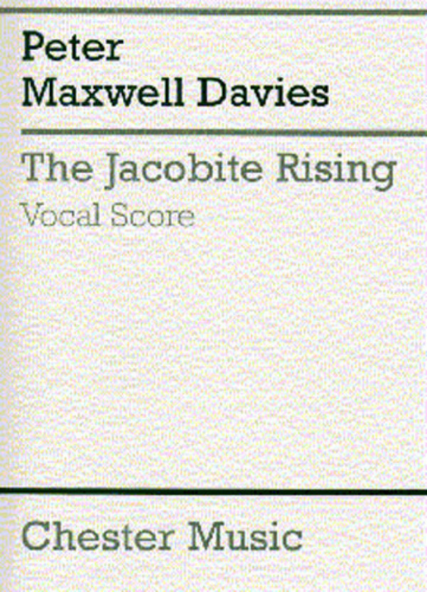 Peter Maxwell Davies: The Jacobite Rising (Vocal Score)&nbsp;&nbsp;SATB, Piano Accompaniment&nbsp;&nbsp;Vocal Score