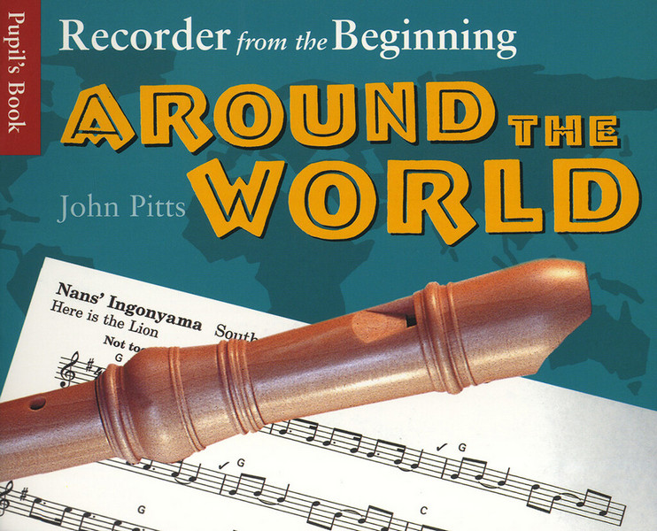 Recorder from the beginning&nbsp;&nbsp;around the world for soprano recorder&nbsp;&nbsp;pupil's book (chords+ recorder parts)