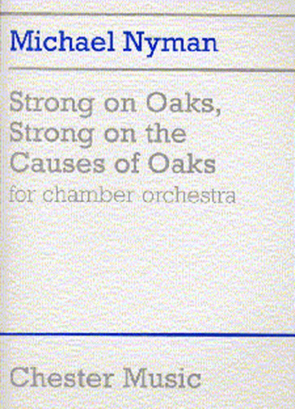 Michael Nyman: Strong On Oaks, Strong On The Causes Of Oaks&nbsp;&nbsp;Orchestra&nbsp;&nbsp;Score