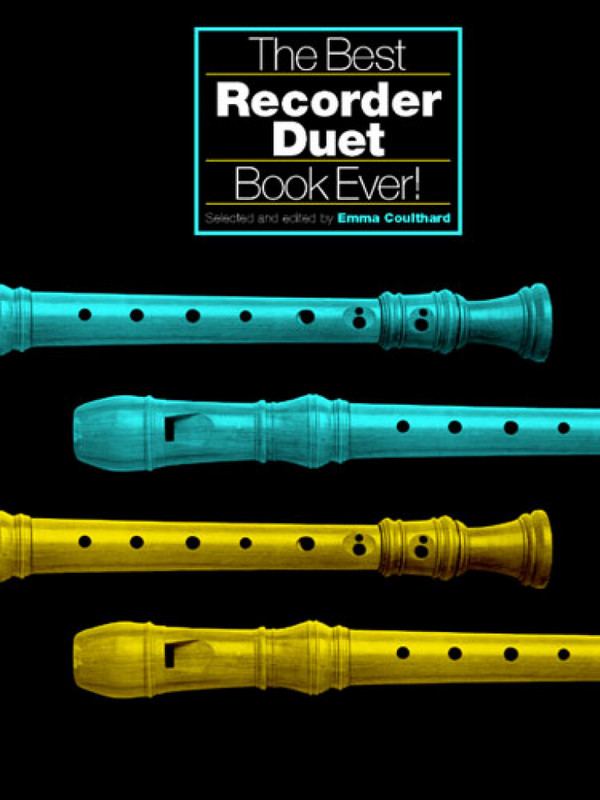The best Recorder Duet Book ever&nbsp;&nbsp;for 2 descant recorders&nbsp;&nbsp;score