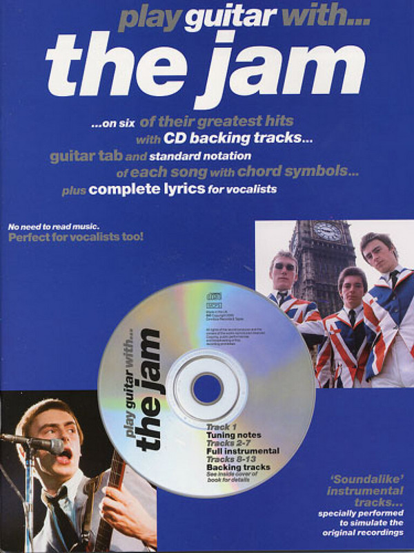 Play Guitar with The Jam (+CD):&nbsp;&nbsp;6 of their greatest hits with guitar&nbsp;&nbsp;tab, chord symbols, standard notation, lyrics