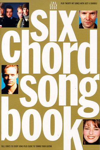 THE SIX CHORD SONGBOOK: THE GOLD BOOK&nbsp;&nbsp;SONGBOOK WITH LYRICS/CHORD SYMBOLS/&nbsp;&nbsp;GUITAR BOXES AND PLAYING GUIDE