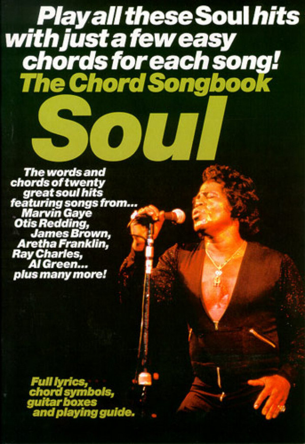 SOUL: THE CHORD SONGBOOK BOOK FOR&nbsp;&nbsp;LYRICS/CHORD SYMBOLS/GUITAR BOXES&nbsp;&nbsp;AND PLAYING GUIDE
