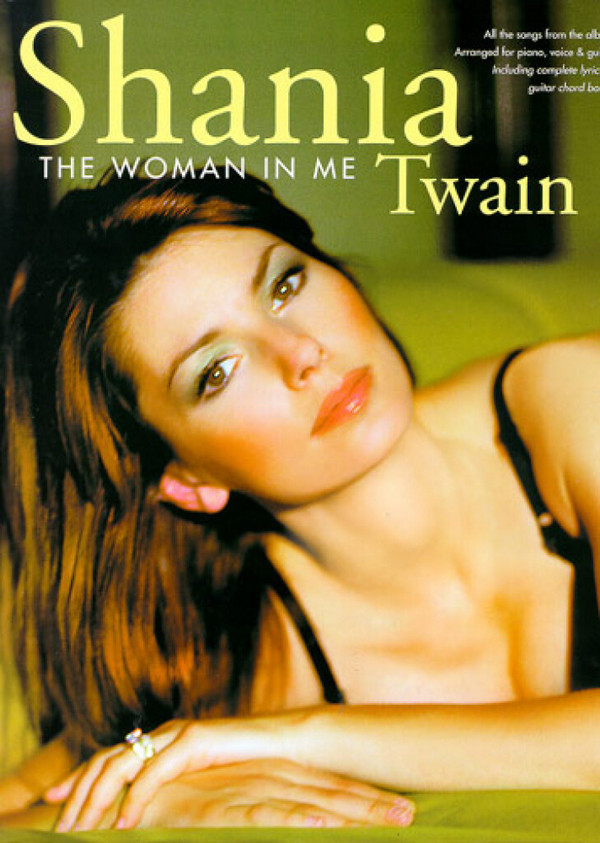 Shania Twain: The Woman in me&nbsp;&nbsp;Songbook piano/vocal/chords&nbsp;&nbsp;